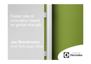 Faster rate of
innovation based
on global strength



Jan Brockmann
Chief Technology Officer
 