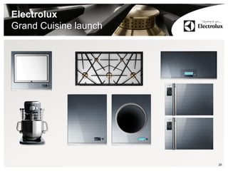 28
Electrolux
Grand Cuisine launch
 
