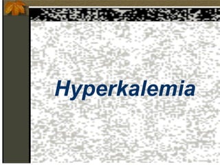 Hyperkalemia
 