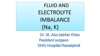 FLUID AND
ELECTROLYTE
IMBALANCE
(Na, K)
 