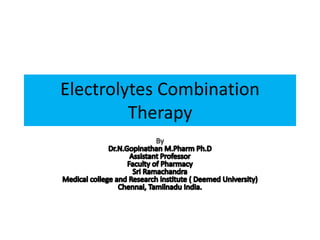 Electrolytes Combination
Therapy
 