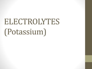 ELECTROLYTES
(Potassium)
 