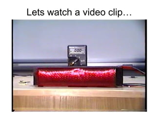 Lets watch a video clip… 