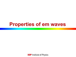 Properties of em waves
 