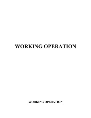 WORKING OPERATION
WORKING OPERATION
 