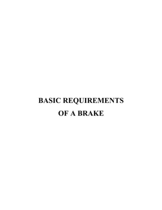 BASIC REQUIREMENTS
OF A BRAKE
 