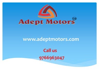 www.adeptmotors.com
Call us
9766963047
 