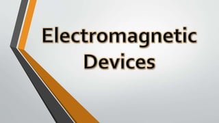 Electromagnetic devices | PPTX