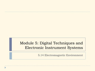 Module 5: Digital Techniques and
Electronic Instrument Systems
5.14 Electromagnetic Environment
 