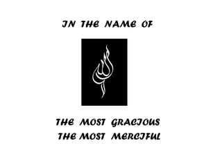 IN  THE  NAME  OF THE  MOST  GRACIOUS  THE MOST  MERCIFUL 