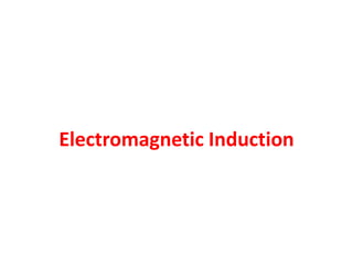 Electromagnetic Induction
 