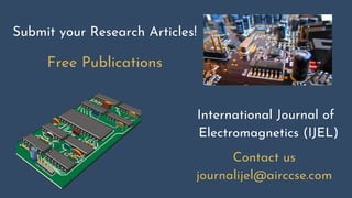 Submit your Research Articles!
Free Publications
International Journal of
Electromagnetics (IJEL)
Contact us
journalijel@airccse.com
 
