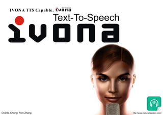 Charlie Chong/ Fion Zhang
IVONA TTS Capable.
http://www.naturalreaders.com/
 