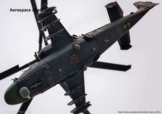 Charlie Chong/ Fion Zhang
Aerospace Applications
https://www.youtube.com/embed/_Iiwd-_uCLQ
 