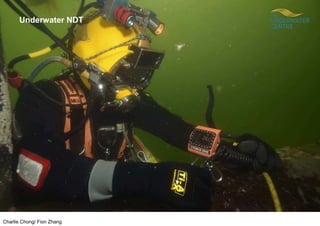 Charlie Chong/ Fion Zhang
Underwater NDT
 