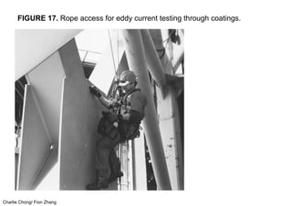 Charlie Chong/ Fion Zhang
FIGURE 17. Rope access for eddy current testing through coatings.
 