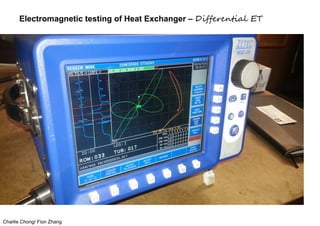 Charlie Chong/ Fion Zhang
Electromagnetic testing of Heat Exchanger – Differential ET
 