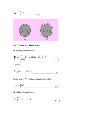 ......................... (2.18)
Fig 2.6: Uniformly Charged Sphere
By applying Gauss's theorem,
............... (2.19)
Therefore
.............................................. .(2.20)
For the region ; the total enclosed charge will be
.................................................................... (2.21)
By applying Gauss's theorem,
..................................................... (2.22)
 