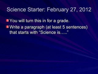 Science Starter: February 27, 2012 ,[object Object],[object Object]