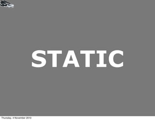 STATIC
Thursday, 4 November 2010
 