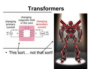 Transformers This sort… not that sort! 