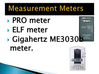  PRO meter
ELF meter
Gigahertz ME3030b
meter.