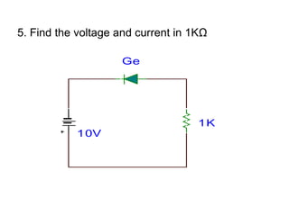 5. Find the voltage and current in 1KΩ
