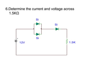 6.Determine the current and voltage across 1.5KΩ