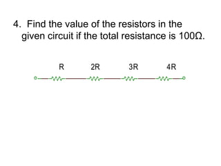4.  Find the value of the resistors in the given circuit if the total resistance is 100Ω.
