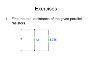 Exercises Find the total resistance of the given parallel resistors.
