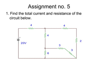Assignment no. 51. Find the total current and resistance of the circuit below. 
