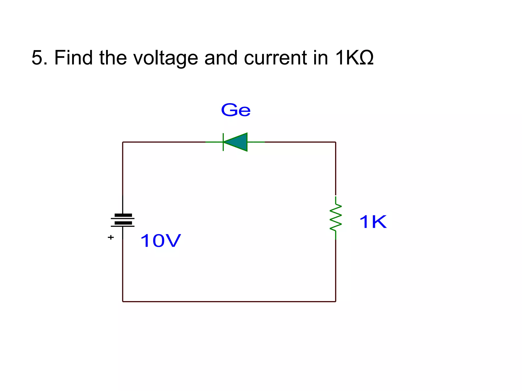 5. Find the voltage and current in 1K Ω   