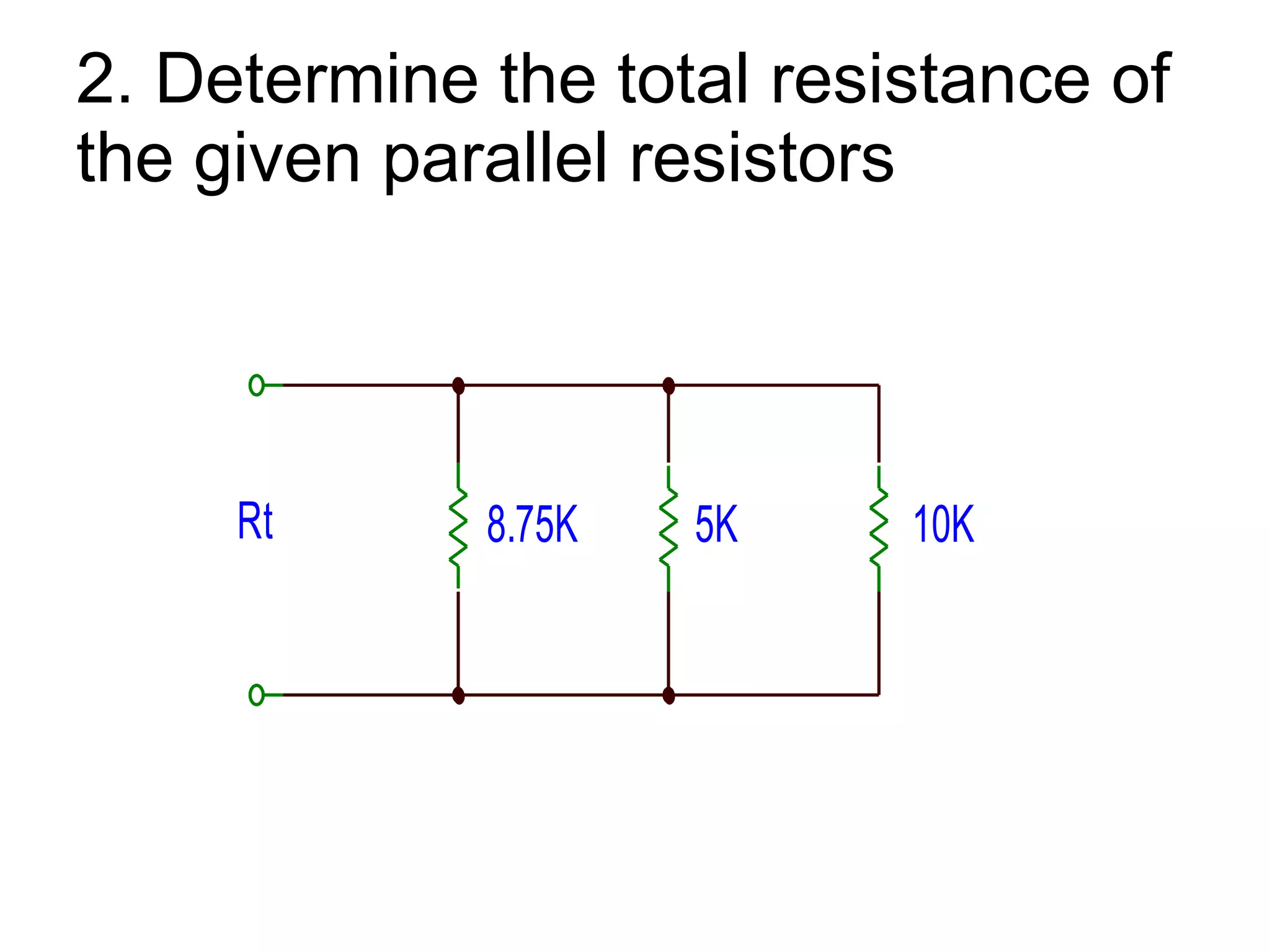 2. Determine the total resistance of the given parallel resistors 