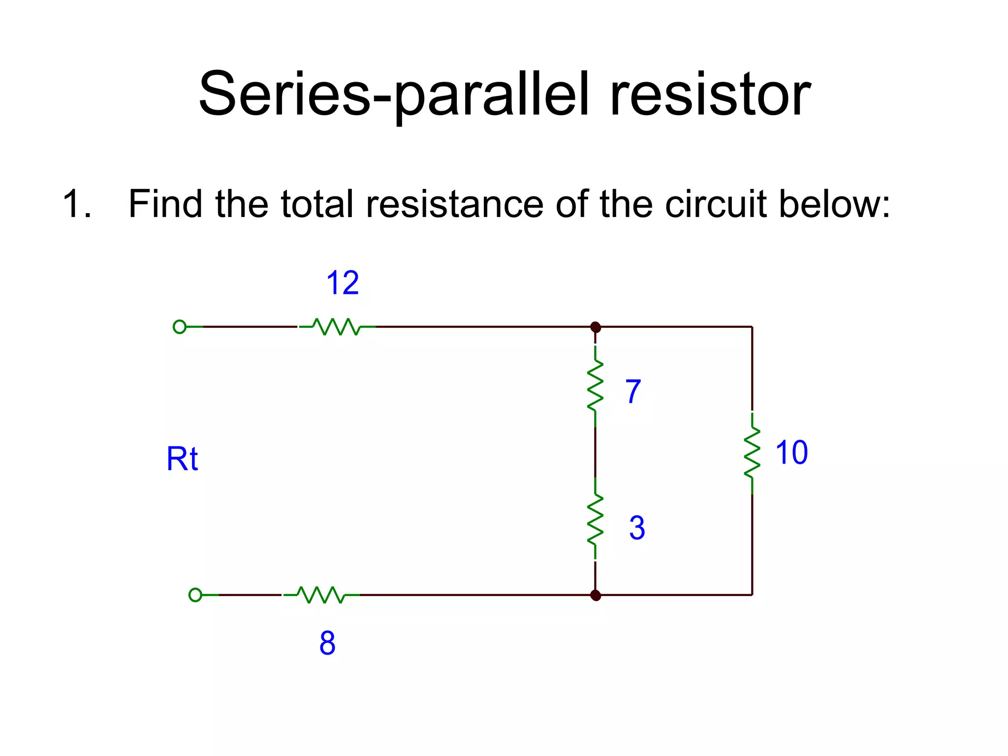 Series-parallel resistor Find the total resistance of the circuit below: 
