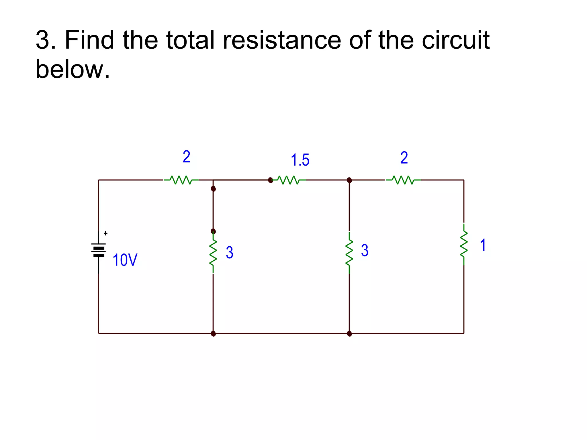 3. Find the total resistance of the circuit below. 