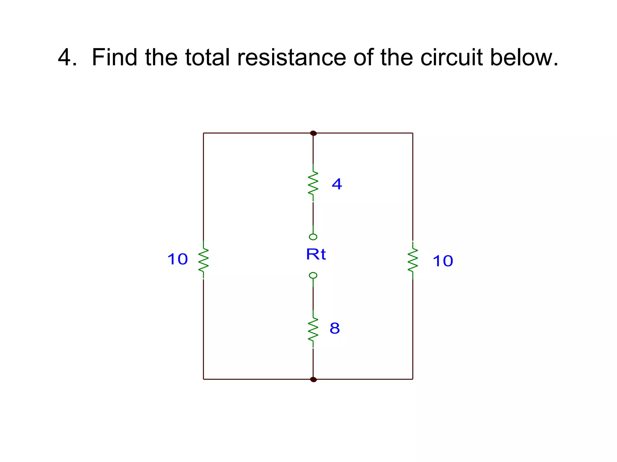 4.  Find the total resistance of the circuit below. 