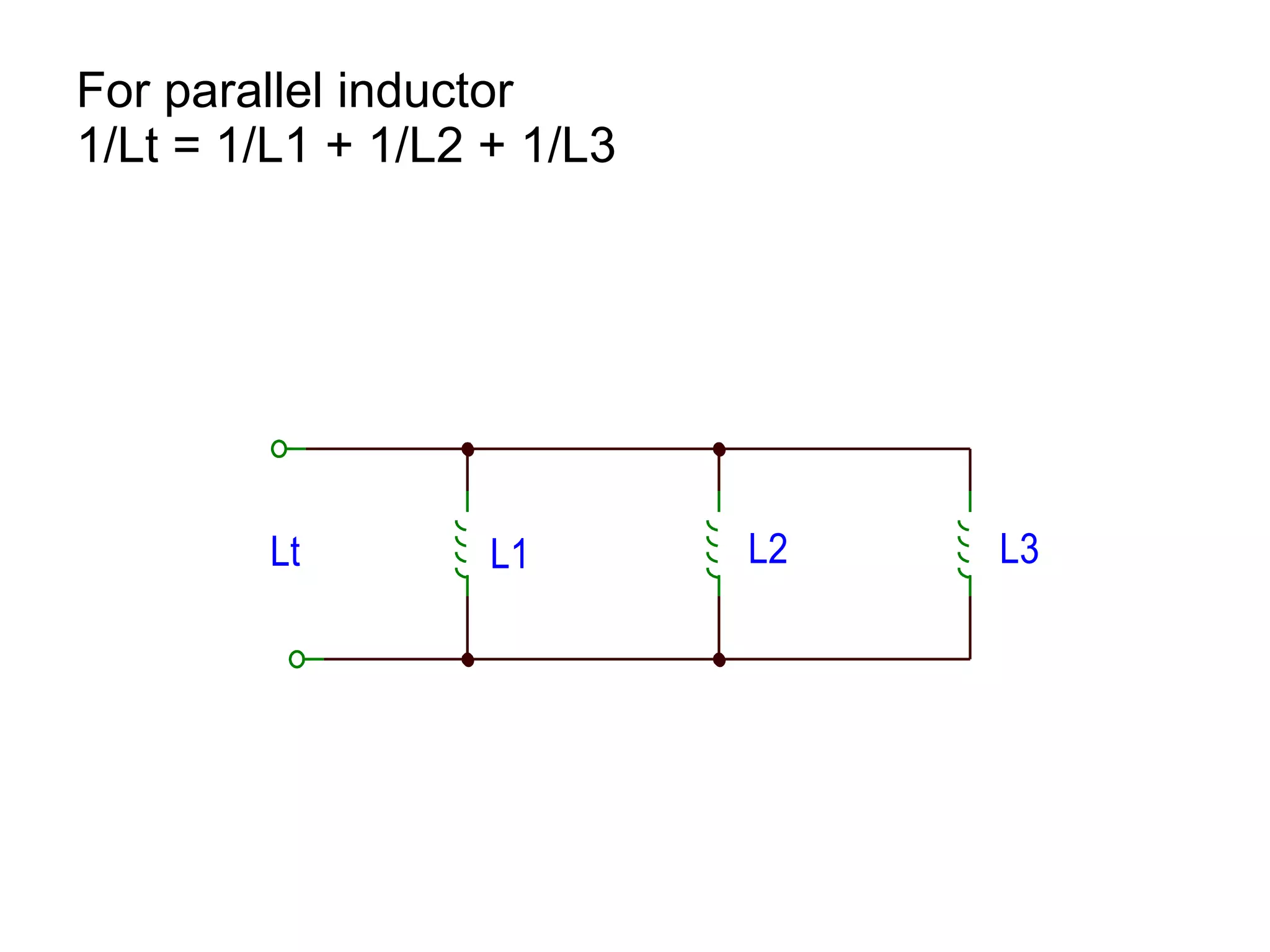 For parallel inductor 1/Lt = 1/L1 + 1/L2 + 1/L3 