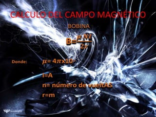 CALCULO DEL CAMPO MAGNÉTICO
 