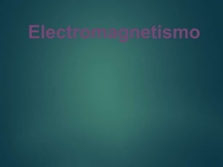 Electromagnetismo
 