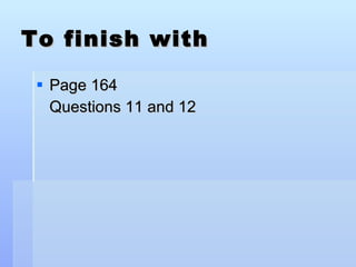 To finish with Page 164 Questions 11 and 12 