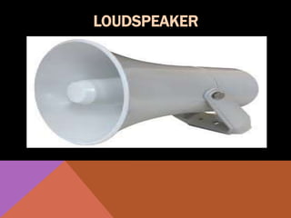 LOUDSPEAKER
 