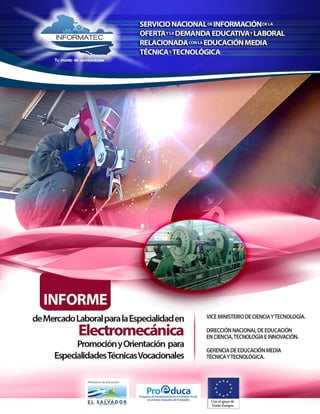 MINED/ Promoción y Orientación para Bachilleratos Técnicos Vocacionales
Informe de Mercado Laboral para la Especialidad en Electromecánica 1
 