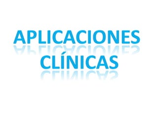Aplicaciones clínicas