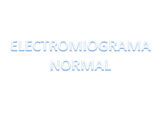 ELECTROMIOGRAMANORMAL