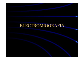 ELECTROMIOGRAFIA
 