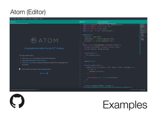 Examples
Atom (Editor)
 