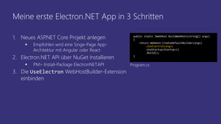 Aber bitte mit Fenster!
▪ Electron.NET wird als Prozess
im Hintergrund ausgeführt
▪ Wenn die Anwendung nicht als
Hintergru...