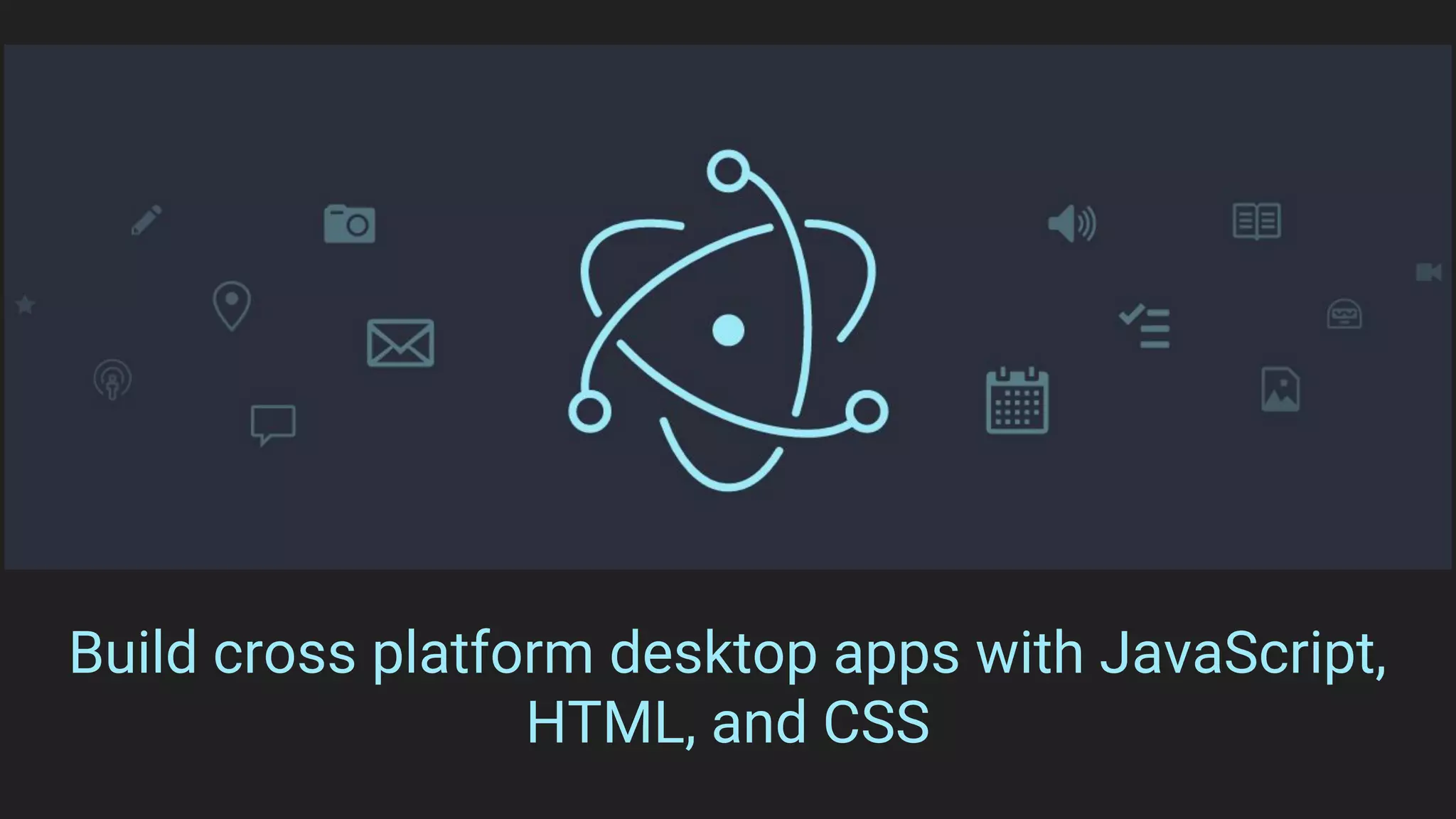Electron JS | Build cross-platform desktop applications with web ...