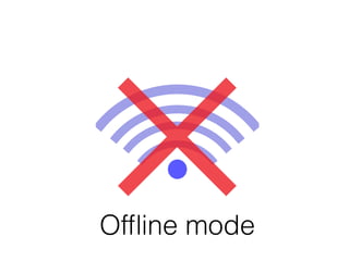 Ofﬂine mode
 
