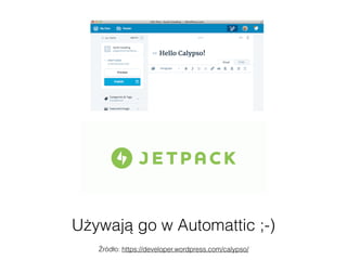 Używają go w Automattic ;-)
Źródło: https://developer.wordpress.com/calypso/
 